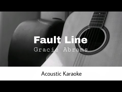 Gracie Abrams - Fault Line (Acoustic Karaoke)