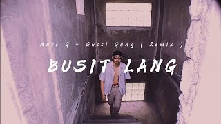 MARC G - BUSIT LANG (OFFICIAL MUSIC VIDEO) [GUCCI GANG REMIX]