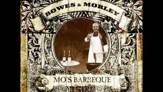 Bowes & Morley - Since I Left Her