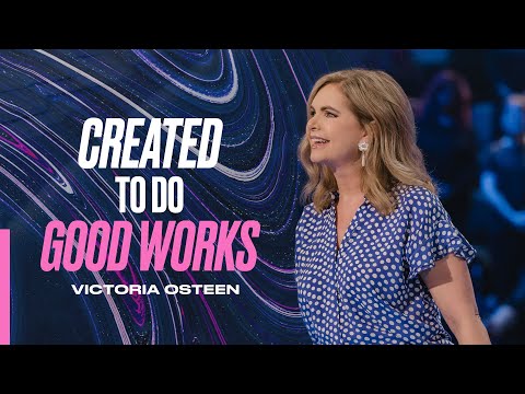 Created To Do Good Works  Victoria Osteen