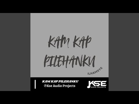 KAM KAP PILEHANKU