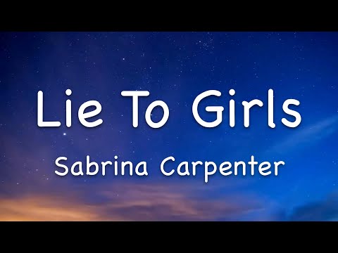 Sabrina Carpenter – Lie To Girls (Lyrics)