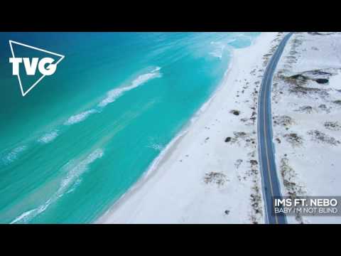 ims ft. NEBO - Baby I'm Not Blind - UCouV5on9oauLTYF-gYhziIQ