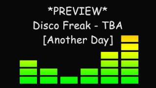 Disco Freak - TBA [Another Day]