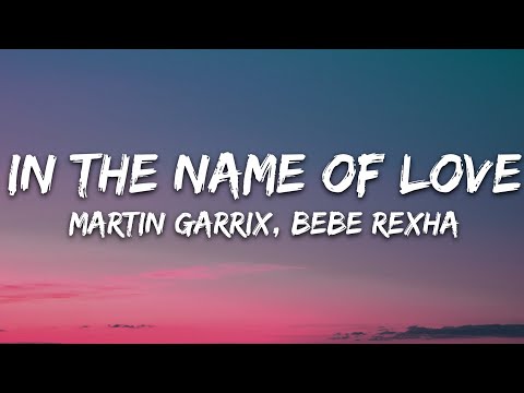 Martin Garrix & Bebe Rexha - In The Name Of Love (Lyrics)