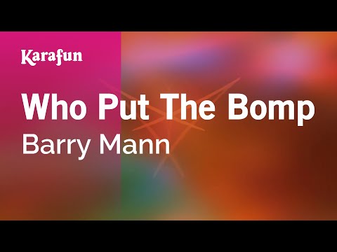 Karaoke Who Put The Bomp - Barry Mann * - UCbqcG1rdt9LMwOJN4PyGTKg