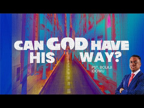 Can God Have His Way?  Pst Bolaji Idowu  5th June 2022