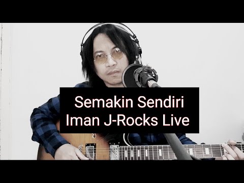Semakin Sendiri - Iman J-Rocks Live