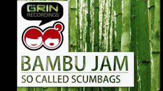 So Called Scumbags - Bambu Jam (Original Mix)