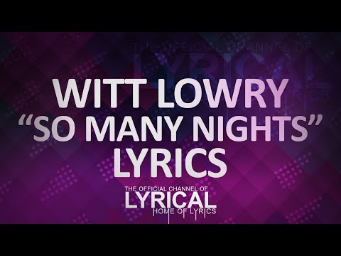 Witt Lowry - So Many Nights (Ft. Devvon Terrell) Lyrics - UCnQ9vhG-1cBieeqnyuZO-eQ