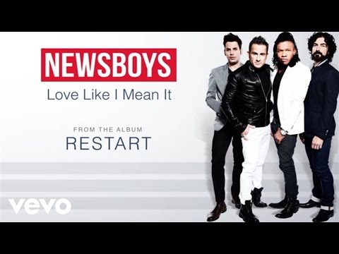 Newsboys - Love Like I Mean It (Lyric Video) - UCfyKN6ZnIMDiAC2688qO0Zg
