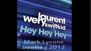 Laurent Wery Feat. Swiftkid - Hey Hey Hey (Mark Lycons bootleg 2012)