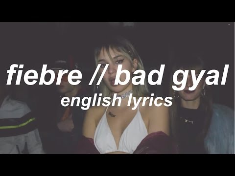 FIEBRE // BAD GYAL (ENGLISH LYRICS)