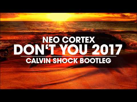 Neo Cortex - Don't You 2017 (Calvin Shock Bootleg) [OUT NOW!] - UCC7w99KuLtvd1L_qSdA6hjA