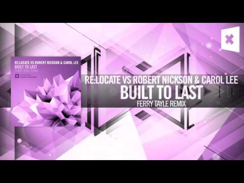 Re:Locate vs. Robert Nickson & Carol Lee - Built To Last FULL (Ferry Tayle Remix) Amsterdam Trance - UCsoHXOnM64WwLccxTgwQ-KQ