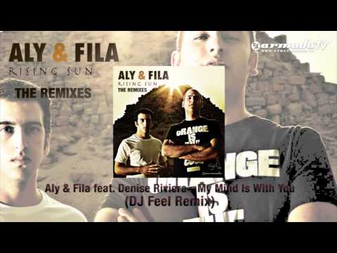 Aly & Fila feat. Denise Riviera - My Mind is With You (DJ Feel Remix) - UCGZXYc32ri4D0gSLPf2pZXQ