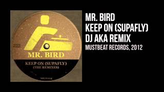 Mr. Bird - Keep On Supafly (DJ Aka Remix) [MustBeat Records]