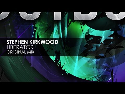 Stephen Kirkwood - Liberator (Original Mix) - UCvYuEpgW5JEUuAy4sNzdDFQ