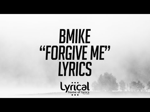 Bmike - Forgive Me Lyrics - UCnQ9vhG-1cBieeqnyuZO-eQ