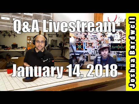 Ask The Know-It-All | FPV Q&A LIVESTREAM | January 14, 2018 - UCX3eufnI7A2I7IkKHZn8KSQ