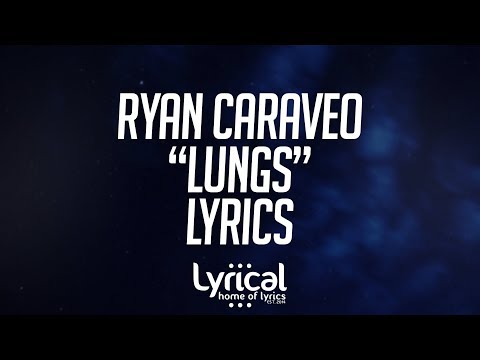 Ryan Caraveo - Lungs Lyrics - UCnQ9vhG-1cBieeqnyuZO-eQ