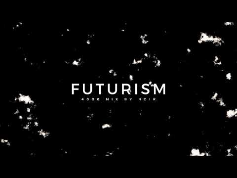 FUTURISM // 400,000 Subscriber Mix by NOIR - UCgMyPaCx5-LkEx_54Ul9f-A