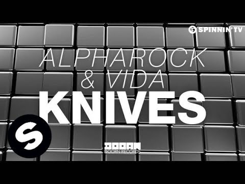 Alpharock & Vida - Knives (OUT NOW) - UCpDJl2EmP7Oh90Vylx0dZtA