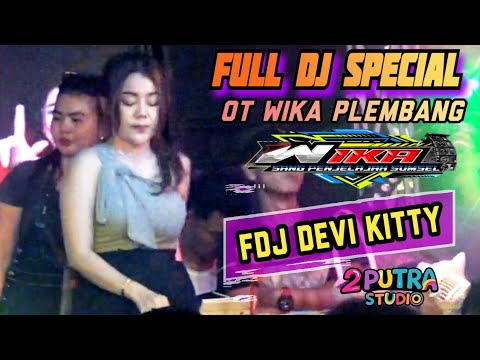 FULL DJ OT WIKA‼️AKU BETE SAMA KAMU‼️FDJ DEVI KITTY‼️LIVE PETALING LAIS‼️MELINTIR LAGI BROO‼️2 PUTRA