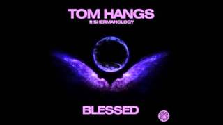 Tom Hangs feat. Shermanology - Blessed (avicii_edit)