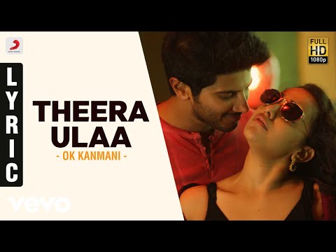 OK Kanmani - Theera Ulaa Lyric Video | A.R. Rahman, Mani Ratnam - UCTNtRdBAiZtHP9w7JinzfUg