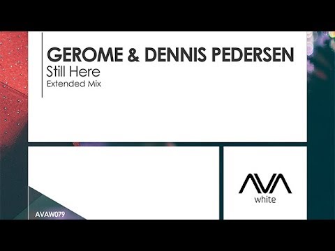 Gerome & Dennis Pedersen - Still Here - UCvYuEpgW5JEUuAy4sNzdDFQ