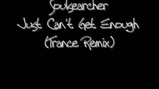 Soulsearcher - Just Can't Get Enough (Trance Remix)