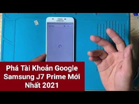 Cách Phá Tài Khoản Google Samsung J7 Prime, Xoá Xác Minh Tài Khoản Google Samsung J7 Prime