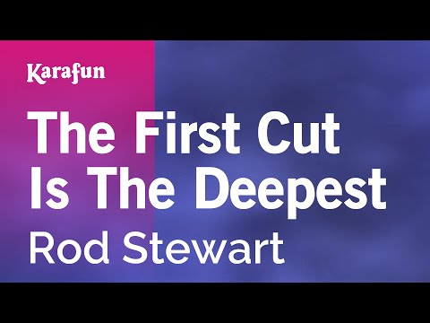 Karaoke The First Cut Is The Deepest - Rod Stewart * - UCbqcG1rdt9LMwOJN4PyGTKg