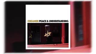 Creamer - "Peace & Understanding" [Official Audio]