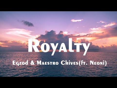 Royalty - Egzod & Maestro Chives ft. Neoni (Lyrics)