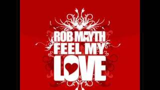 Rob Mayth - Feel My Love (FT Edit)