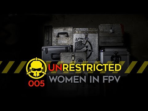 Unrestricted Podcast Ep005 - Women in FPV - UCemG3VoNCmjP8ucHR2YY7hw