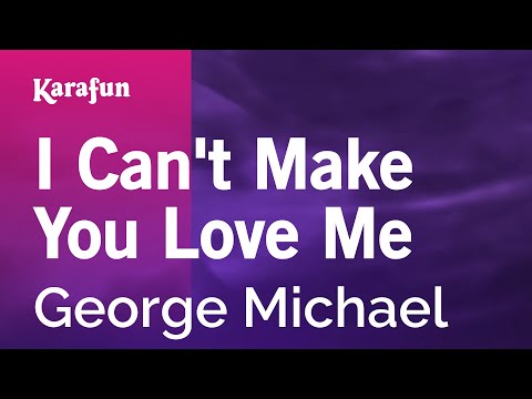 Karaoke I Can't Make You Love Me - George Michael * - UCbqcG1rdt9LMwOJN4PyGTKg