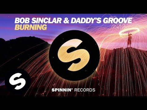 Bob Sinclar & Daddy's Groove - Burning (OUT NOW) - UCpDJl2EmP7Oh90Vylx0dZtA