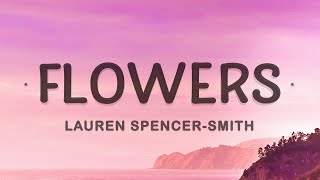 Flowers - Lauren Spencer-Smith (Lyrics)