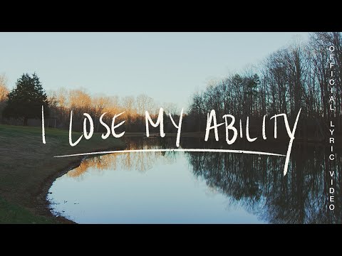 I Lose My Ability (Lyric Video) - Jonathan David Helser, Melissa Helser