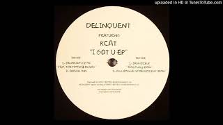 Delinquent feat. Kcat - I Got U (Original Mix) *4x4 Bassline*