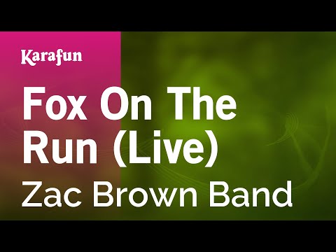 Karaoke Fox On The Run (Live) - Zac Brown Band * - UCbqcG1rdt9LMwOJN4PyGTKg