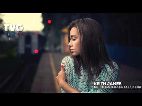 Keith James - Not My Day (Mick Schultz Remix) - UCxH0sQJKG6Aq9-vFIPnDZ2A