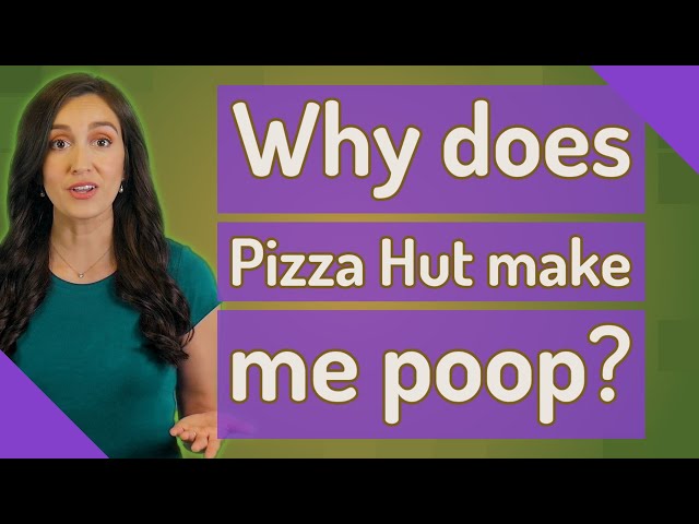 Why Does Pizza Make Me Poop?