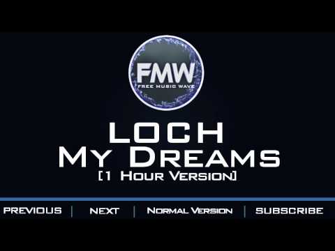 LOCH - My Dreams [1 Hour Version] - UC4wUSUO1aZ_NyibCqIjpt0g