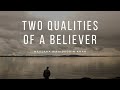 Two Qualities of a Believer  January 10, 2017  Maulana Wahiduddin Khan