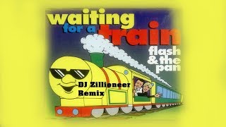Flash & The Pan - Waiting For A Train (DJ Zillioneer Remix)