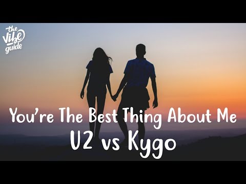 U2 vs Kygo - You're The Best Thing About Me - UCxH0sQJKG6Aq9-vFIPnDZ2A